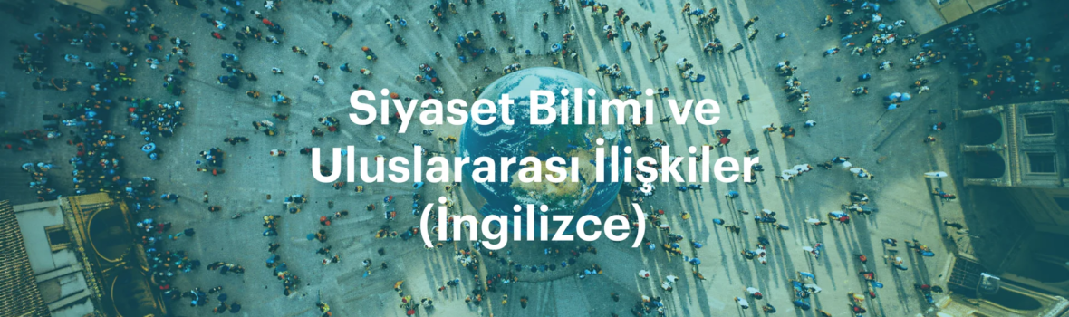Siyaset Bilimi ve Uluslararası İlişkiler Bannerı