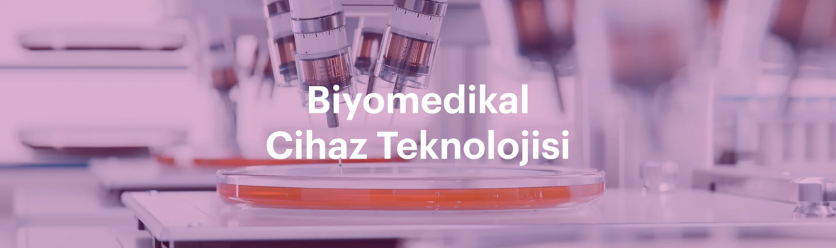 Biyomedikal Cihaz Teknolojisi