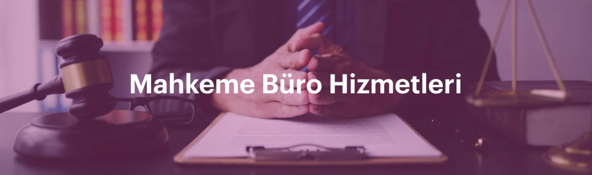 Mahkeme Ve Büro Hizmetleri Bannerı
